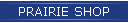 PRAIRIE SHOP